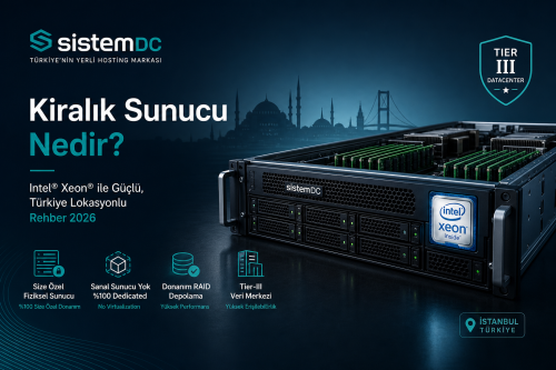 Türkiye Lokasyon Kiralık Sunucu Nedir? Intel Xeon Dedicated Rehberi 2026