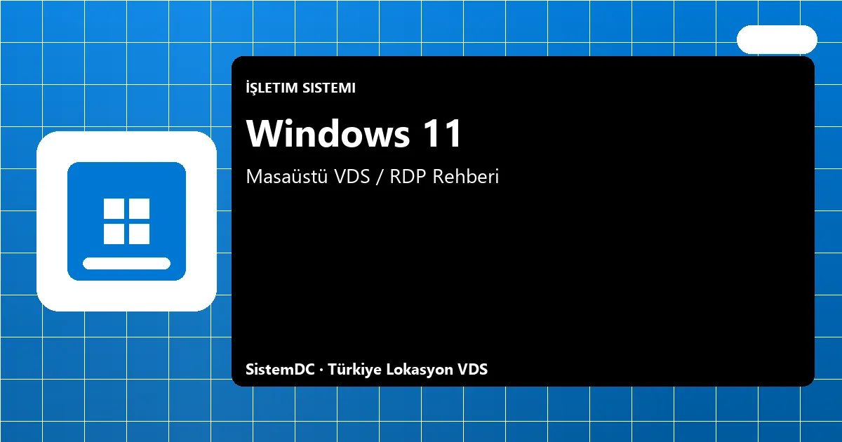 Windows 11 VDS Seçim ve Kurulum Rehberi 2026