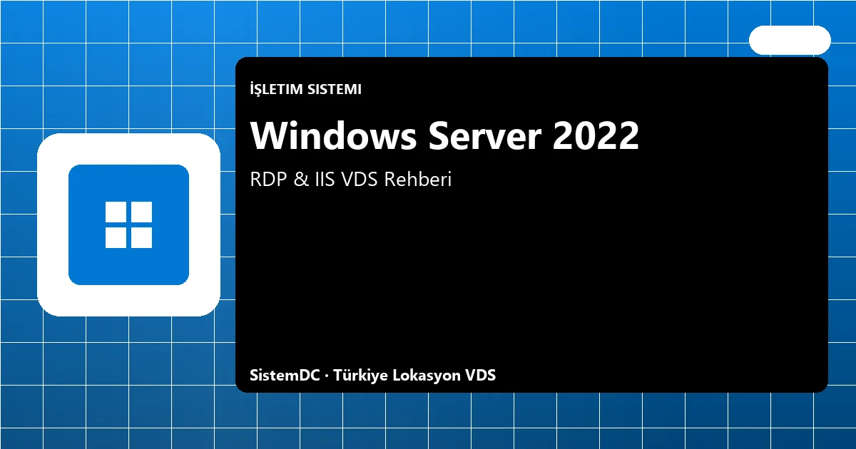 Windows Server 2022 VDS Seçim ve Kurulum Rehberi 2026
