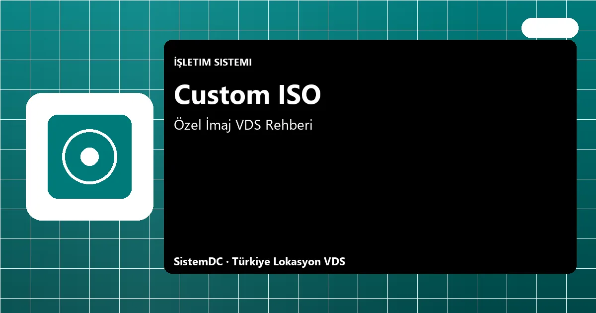Custom ISO VDS Seçim ve Kurulum Rehberi 2026