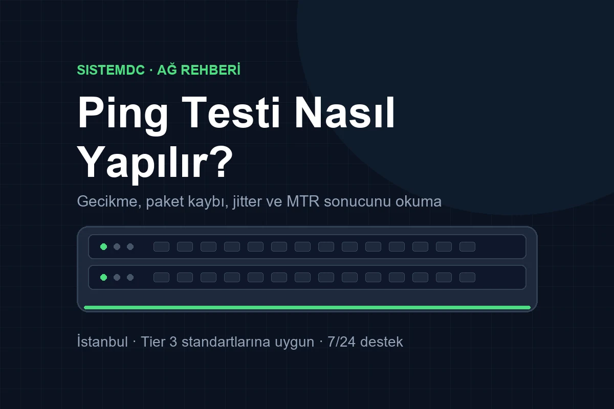 Ping Testi Nasıl Yapılır? Sunucu Gecikmesi, Paket Kaybı ve MTR Sonucunu Doğru Okuma (2026)