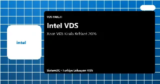 Intel VDS Kirala Rehberi 2026 — Türkiye Lokasyon KVM Sanal Sunucu